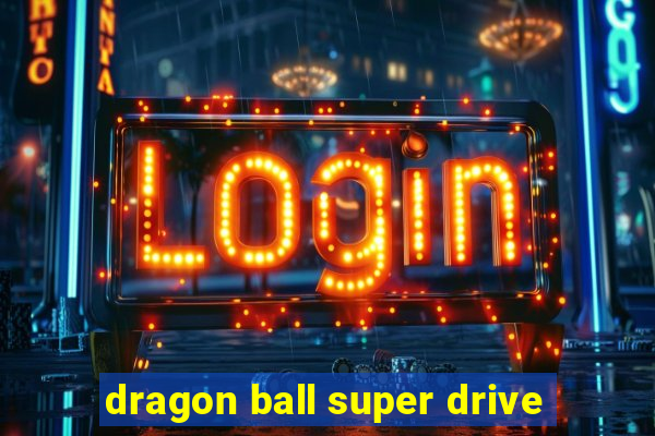 dragon ball super drive